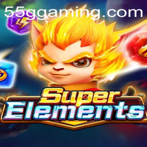 Discover the Thrilling World of SuperElements with 55G
